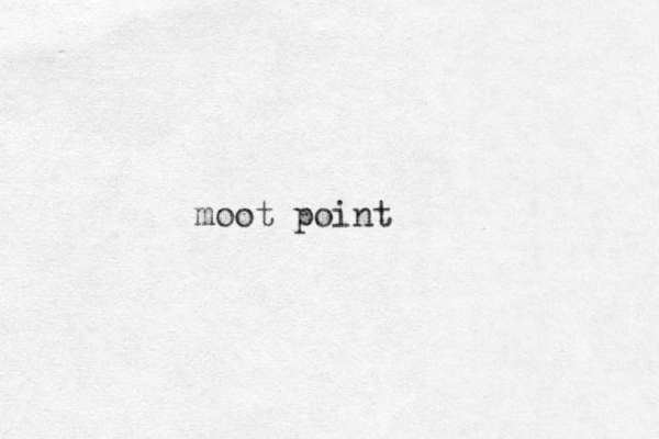 moot point