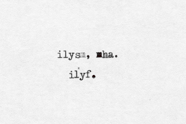 ilysm, mha. ilyf.
