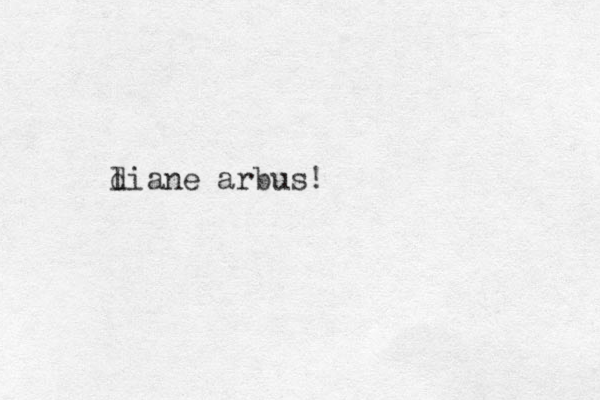 l diane arbus!