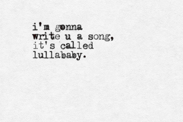 i'm gonna write u a song, it's called lullababy.