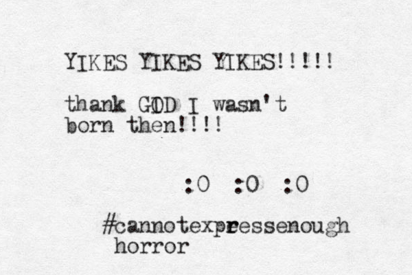 YIKES YIKES YIKES!!!!! thank GID O I wasn't born then!!!! :0 :0 :0 #cannotexpeess r r enough horror 
