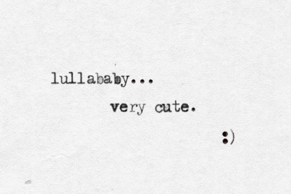 lullababy... very cute. :) 