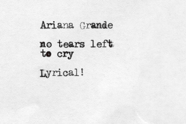 Ariana Grande no tears left to cry Lyrical!