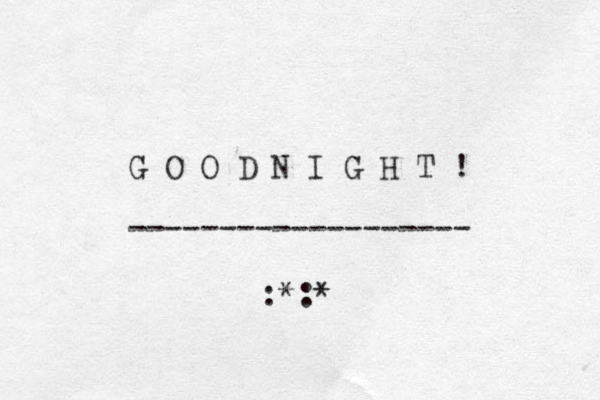 G O O D N I G H T ! ------------------- :*:* 