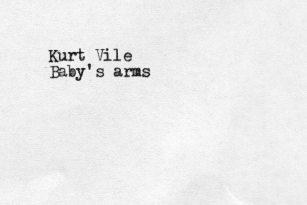 Kurt Vile Baby's arms