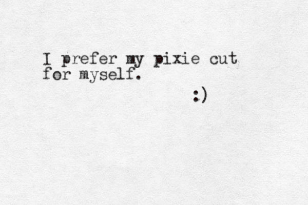 I prefer my pixie cut for myself. :)