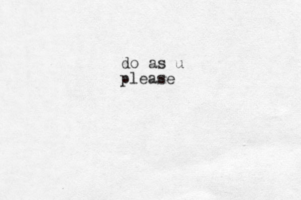do as u please