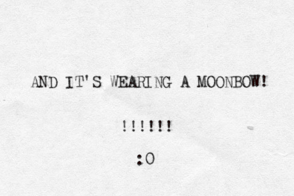 AND IT'S WEARING A MOONBOW! !!!!!! :0 