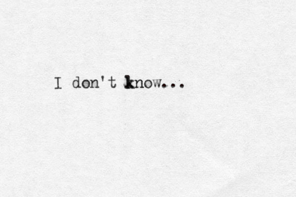 I don't lnow k kn ...