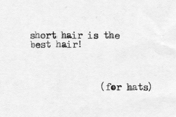 short hair is the best hair! (for hats) 