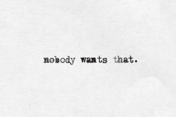 nobody wants that.