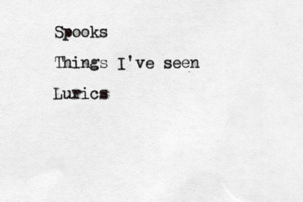 Spooks Things I've seen Lurics