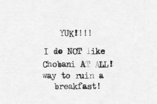 YUK!!!! I do NOT like Chobani AT ALL! way to ruin a breakfast! 