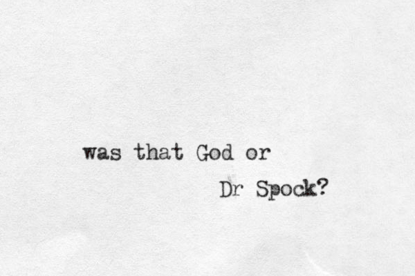 was that God or Dr Spock?