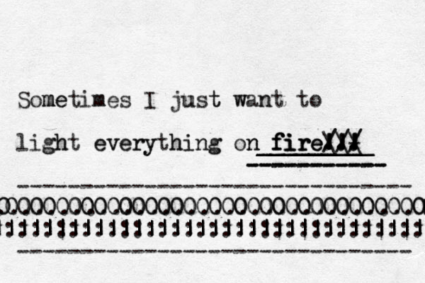 Sometimes m me m I just u t w wan nt to light gh everything hing every on n n fire fire fire fire... ... ______\_ _________ _________ !!! !!! \ - \ / // // / ||| ----------- ----------- ----------- ------------------------------- 00000000000000000000000000000000 0 0000000000000000000000000000000000 .................................|. 00 0 0 :::::::::::::::::::::::::::::::::: |||||||||||||||||||||||||||||||||| |||||||||||||||||||||||||||||||||||| ------------------------------- 