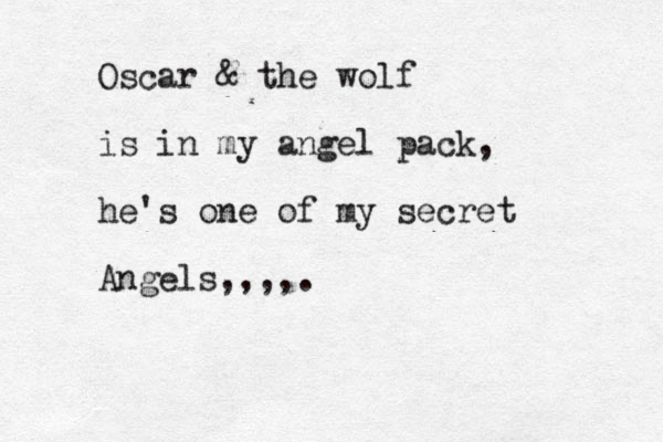 Oscar & the wolf is in my angel pack, he's one of my secret Angels,,,,.