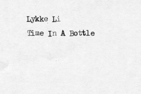 Lykke Li Time In A Bottle