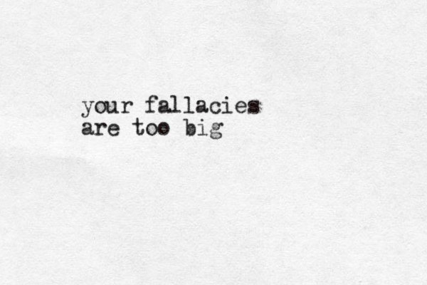 your fallacies are too big
