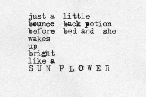 just a little bounce back potion before bed and she wakes up bright like a S U N F L O W E R 