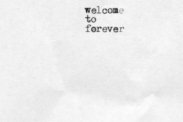 welcome to forever 