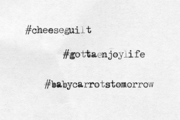 #cheeseguilt #gottaenjoylife #babycarrotstomorrow 