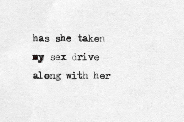 has she taken my sex drive along with her