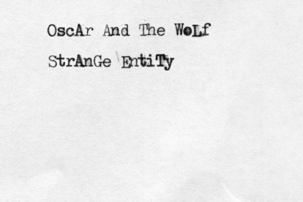 OscAr And The WoLf StrAnGe EntiTy