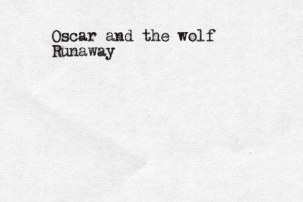 Oscar and the wolf Runaway