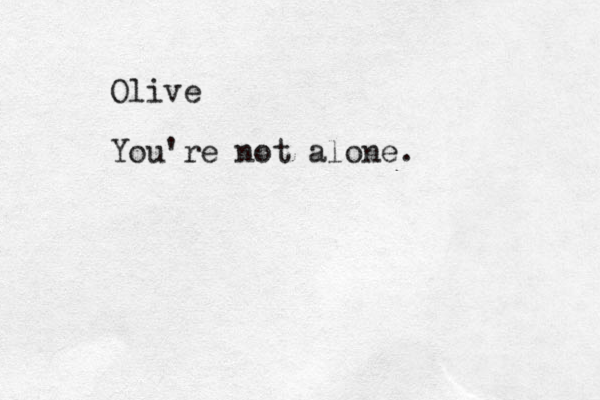 Olive You're not alone.