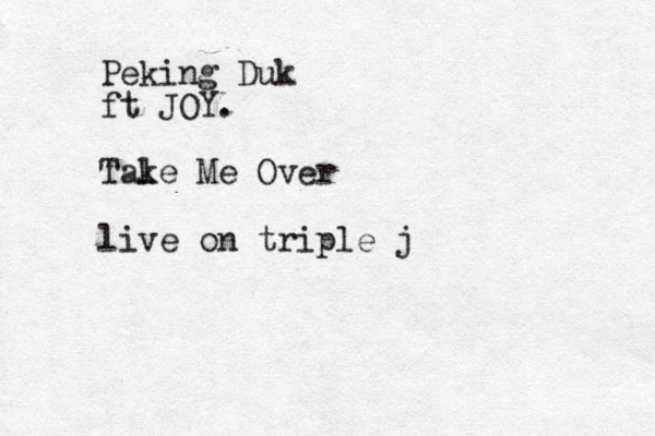 Peking Duk ft JOY. Tal ke Me Over live on triple j