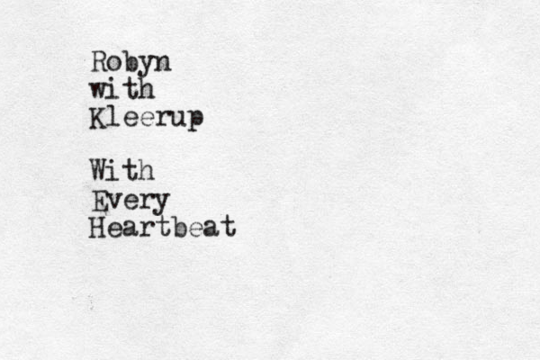 Robyn with Kleerup With Every Heartbeat
