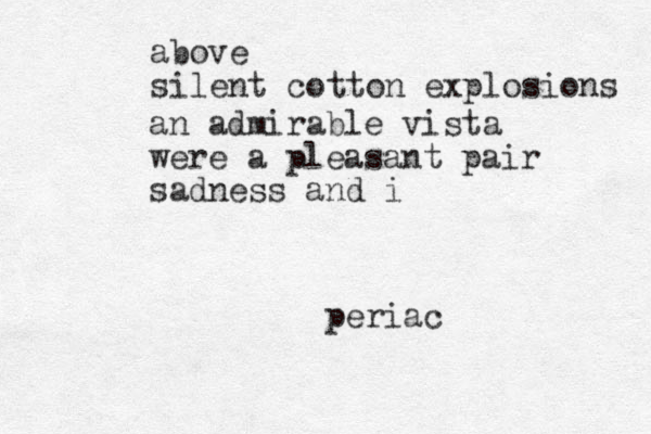 above silent cotton explosions an admirable vista were a pleasant pair sadness and i periac