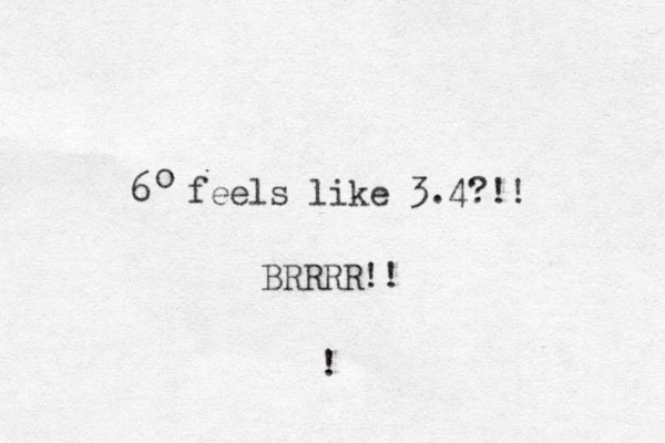 6 feels like 3.4?!! BRRRR!! ! o 