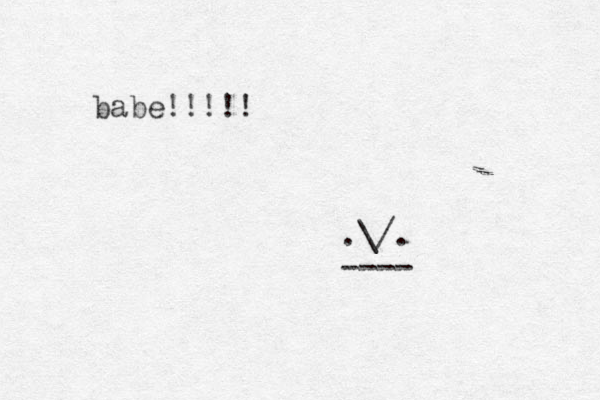 babe!!!!! .\/. ----