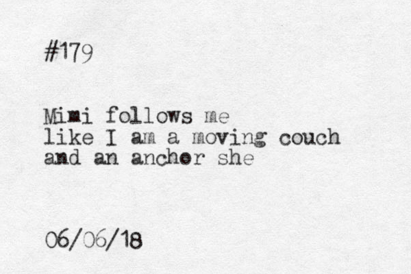 #179 Mimi follows me like I am a moving couch and an anchor she 06/06/18