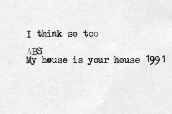 I think so too ABS My house is your house 1991 