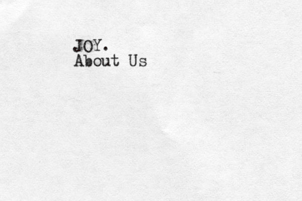 JOY. About Us
