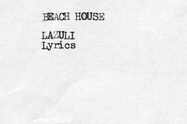BEACH HOUSE LAZULI Lyrics
