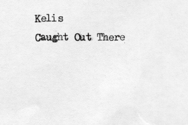 Kelis Caught Out There