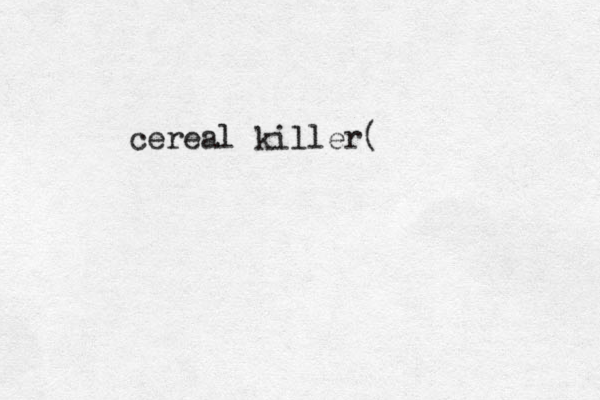 cereal killer(