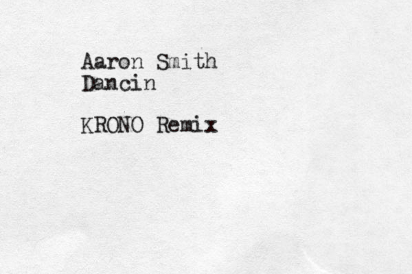 Aaron Smith Dancin KRONO Remix