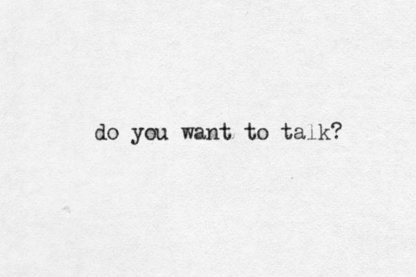 do you want to talk?