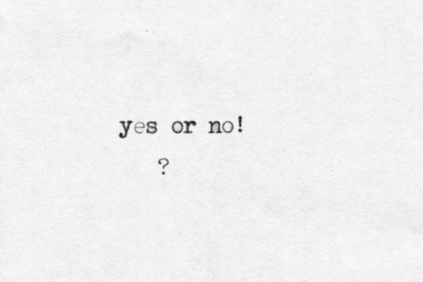 yes or no! ?