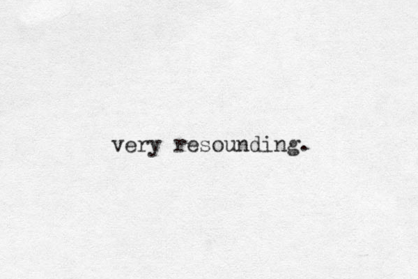very resounding. 