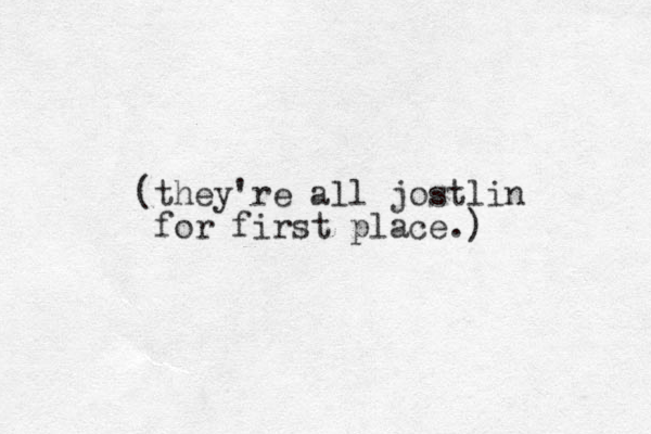 (they're all jostlin for first place.)