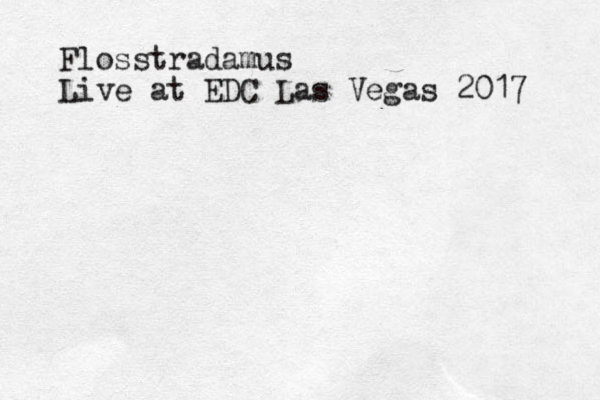 Flosstradamus Live at EDC Las Vegas 2017
