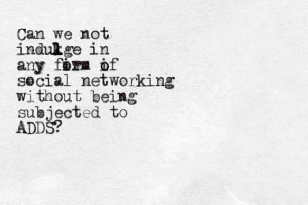 Can we not indukge l l l in any firm o if o o social networking without being subjected to ADDS?