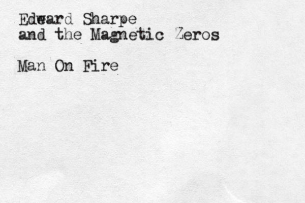 Ede ward Sharpe and the Magnetic Zeros Man On Fire