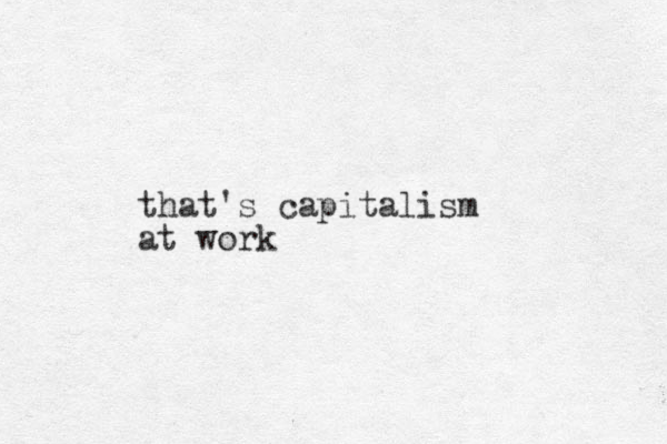 that's capitalism at work