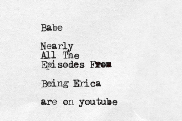 Babe Nearly All The Episodes From Being Erica are on youtube